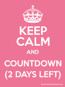keep calm 2 days to go